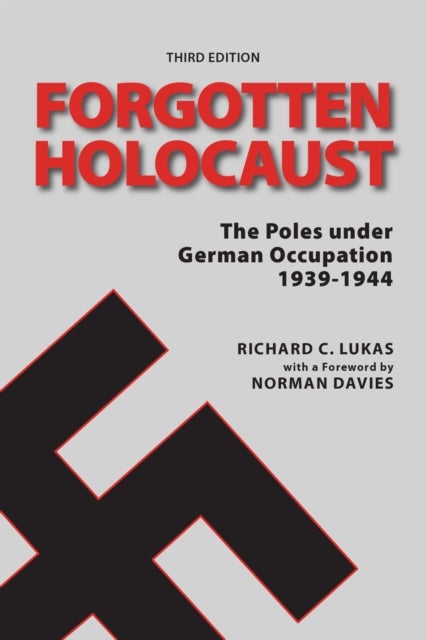 Forgotten Holocaust, Third Edition - The Poles Under German Occupation 1939-1944