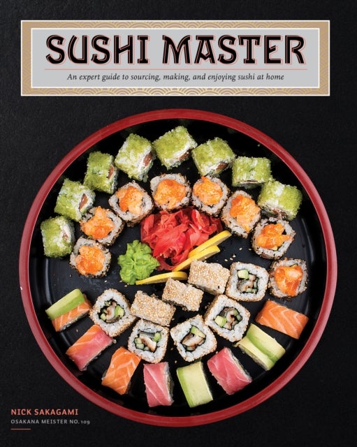 Sushi Master - An expert guide to sourcing, making, and enjoying sushi at home