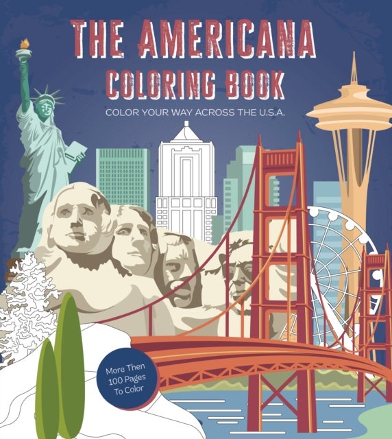 Americana Coloring Book - Color Your Way Across the U.S.A. - More Than 100 Pages to Color