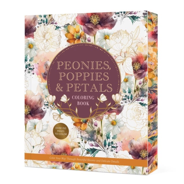 Peonies, Poppies & Petals Coloring Book - Color Your Way Through Beautiful Blooms and Delicate Details