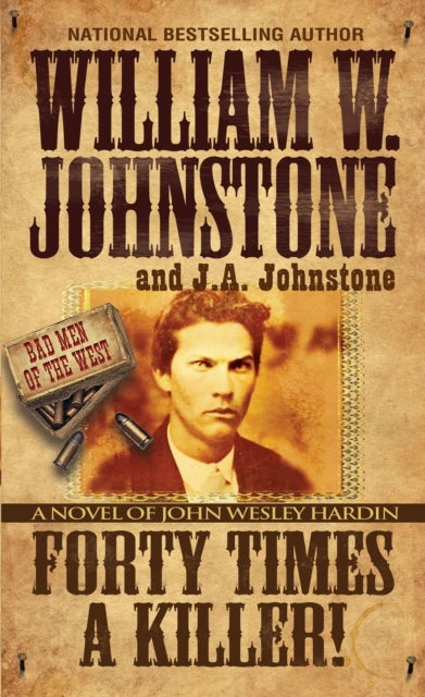 Forty Times a Killer - A Novel of John Wesley Hardin