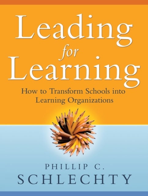 Leading for Learning - How to Transform Schools into Learning Organizations