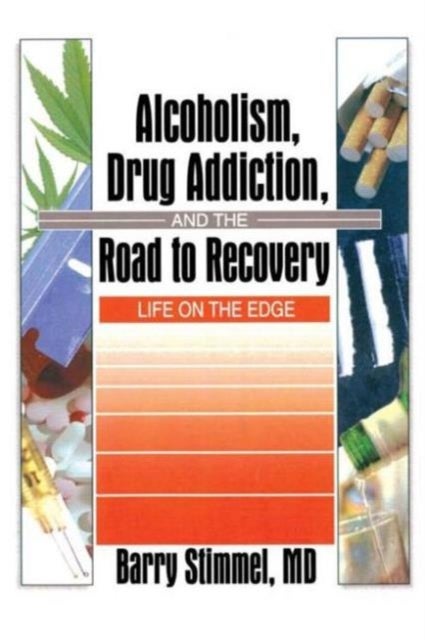 Alcoholism, Drug Addiction, and the Road to Recovery - Life on the Edge