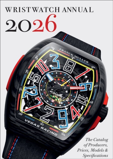 Wristwatch Annual 2026 - The Catalog of Producers, Prices, Models, and Specifications