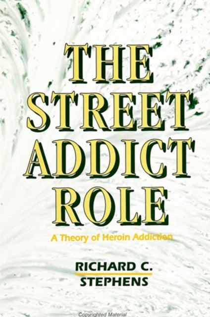 The Street Addict Role - A Theory of Heroin Addiction