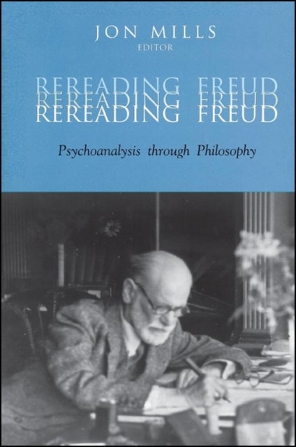 Rereading Freud - Psychoanalysis through Philosophy