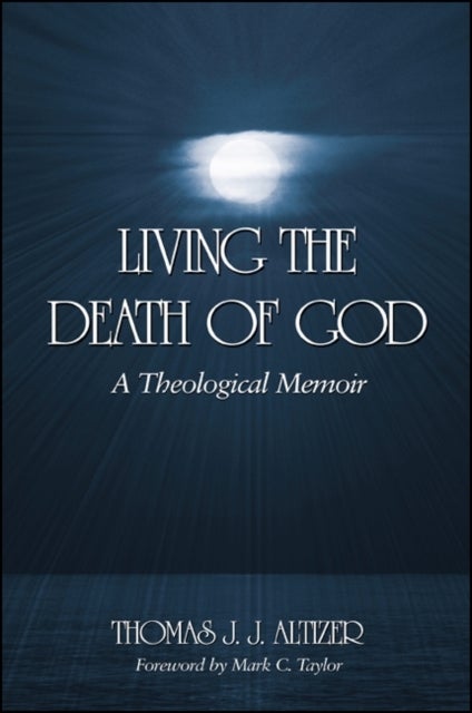 Living the Death of God - A Theological Memoir