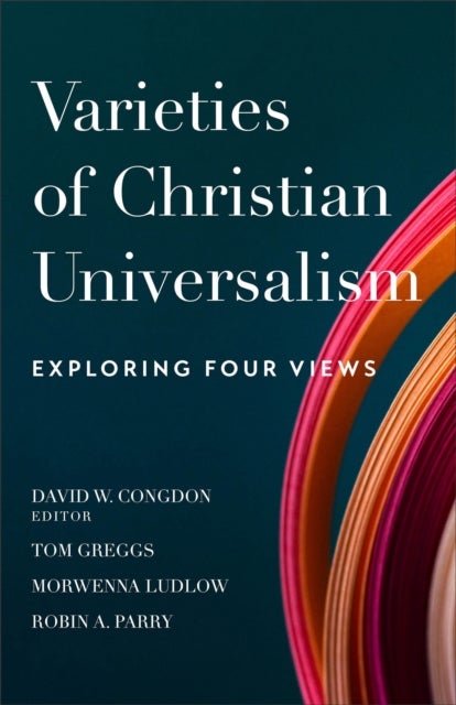 Varieties of Christian Universalism ¿ Exploring Four Views