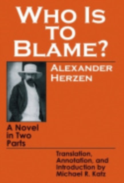 Who Is to Blame? - A Novel in Two Parts