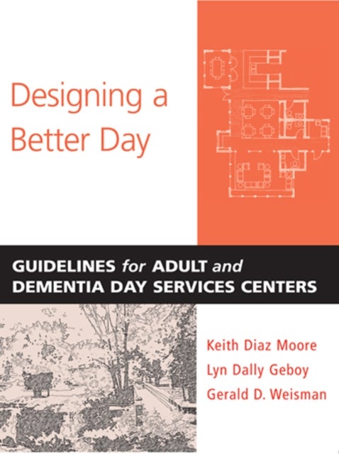 Designing a Better Day - Guidelines for Adult and Dementia Day Services Centers