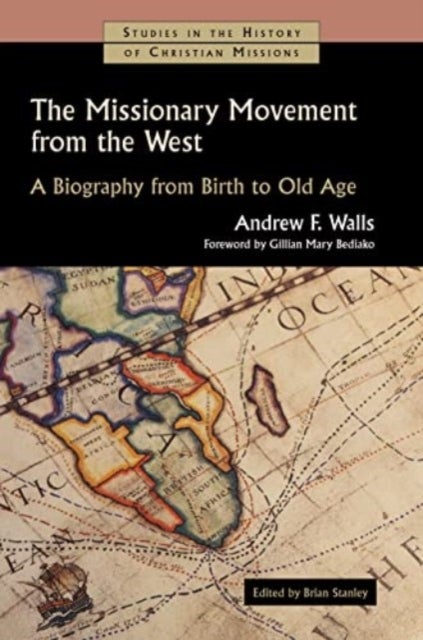The Missionary Movement from the West - A Biography from Birth to Old Age