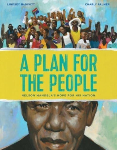 A Plan for the People - Nelson Mandela's Hope for His Nation