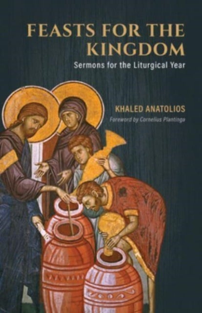 Feasts for the Kingdom - Sermons for the Liturgical Year