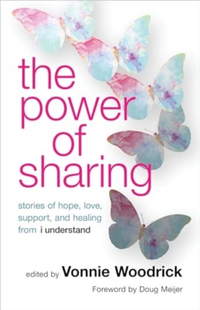 The Power of Sharing - Stories of Hope, Love, Support, and Healing from I Understand