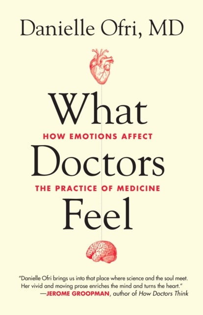 What Doctors Feel - How Emotions Affect the Practice of Medicine