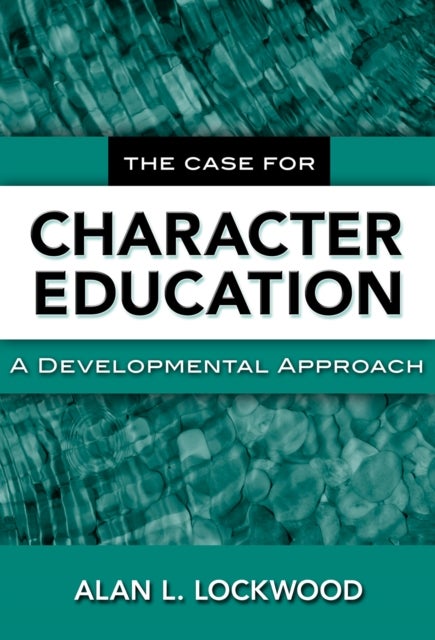 The Case for Character Education - A Developmental Approach