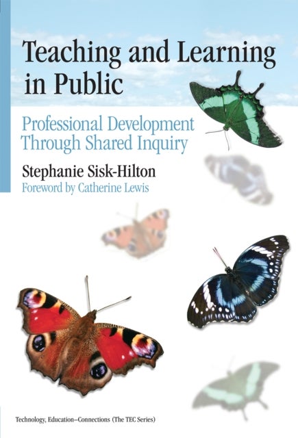 Teaching and Learning in Public - Professional Development Through Shared Inquiry