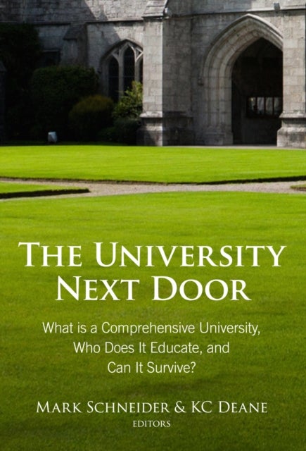The University Next Door - What Is a Comprehensive University, Who Does It Educate, and Can It Survive?