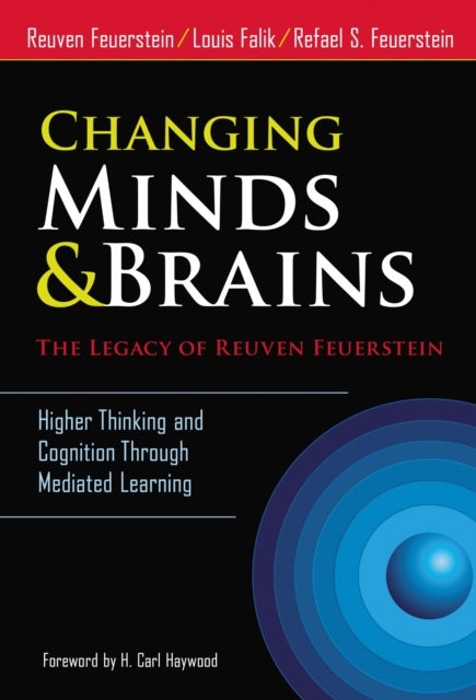 Changing Minds & Brains - the Legacy of Reuven Feuerstein - Higher Thinking and Cognition Through Mediated Learning