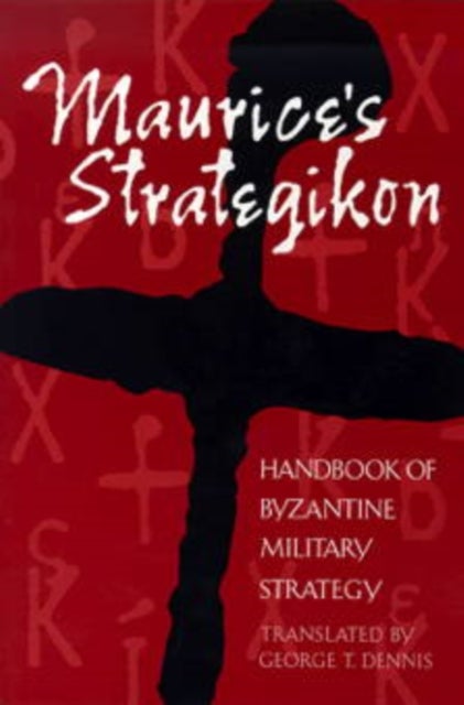 Maurice's Strategikon - Handbook of Byzantine Military Strategy