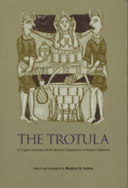 The Trotula - An English Translation of the Medieval Compendium of Women's Medicine