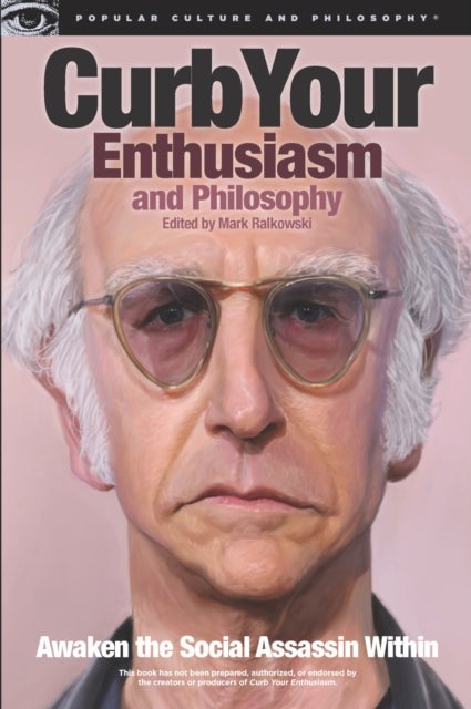 Curb Your Enthusiasm and Philosophy - Awaken the Social Assassin Within