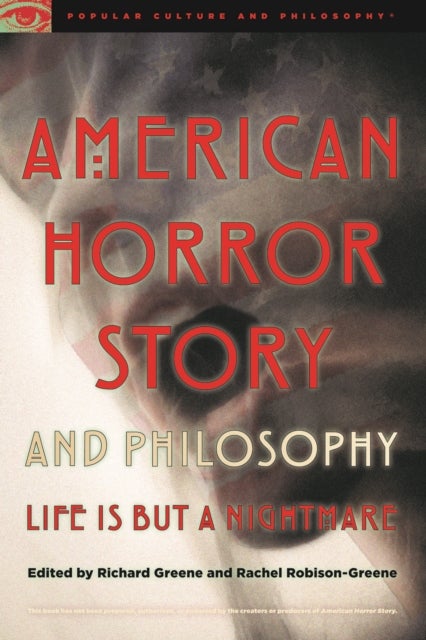 American Horror Story and Philosophy - Life Is but a Nightmare