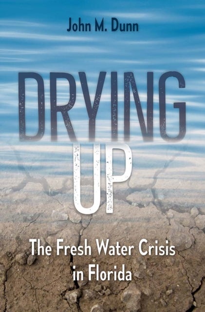 Drying Up - The Fresh Water Crisis in Florida