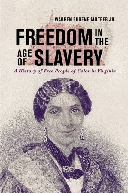 Freedom in the Age of Slavery - A History of Free People of Color in Virginia