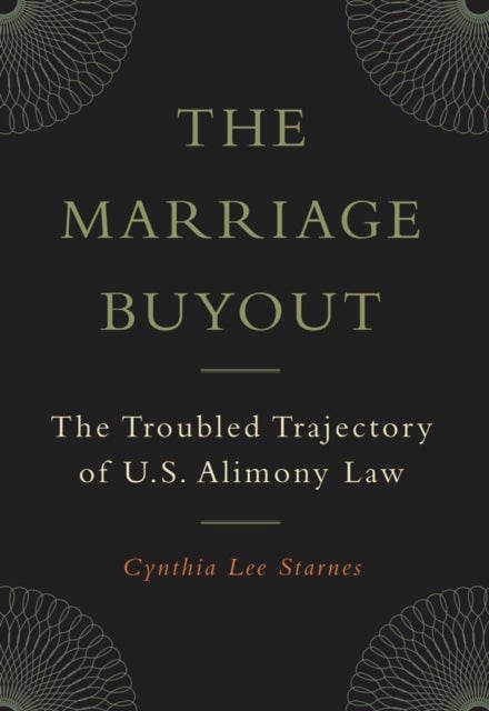 The Marriage Buyout - The Troubled Trajectory of U.S. Alimony Law