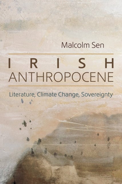 Irish Anthropocene - Literature, Climate Change, Sovereignty