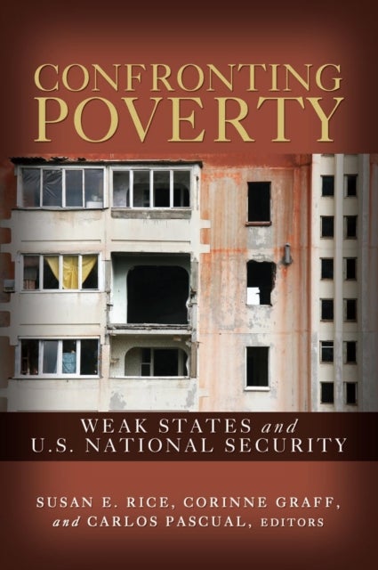 Confronting Poverty - Weak States and U.S. National Security