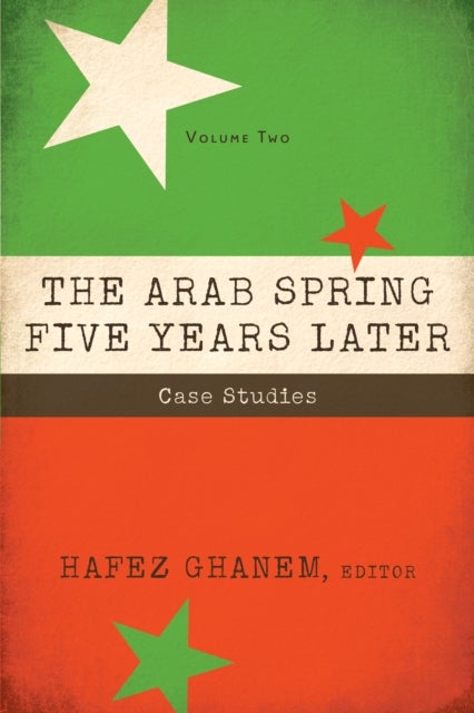 The Arab Spring Five Years Later - Vol 2: Case Studies