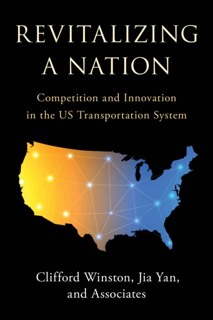 Revitalizing a Nation - Competition and Innovation in the US Transportation System