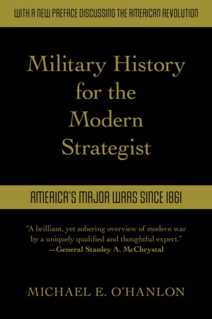 Military History for the Modern Strategist - America's Major Wars Since 1861