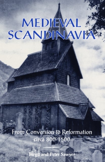 Medieval Scandinavia - From Conversion to Reformation, Circa 800-1500