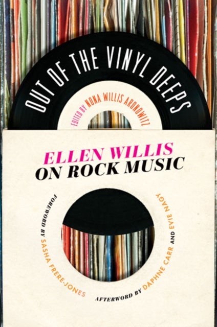 Out of the Vinyl Deeps - Ellen Willis on Rock Music