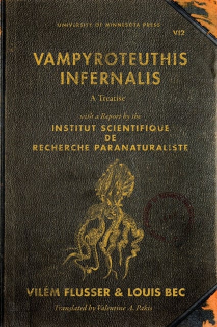 Vampyroteuthis Infernalis - A Treatise, with a Report by the Institut Scientifique De Recherche Paranaturaliste