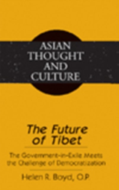 The Future of Tibet - The Government-in-Exile Meets the Challenge of Democratization