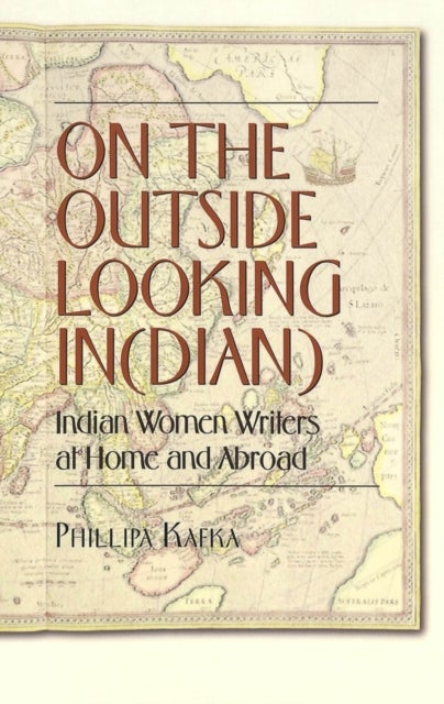 On the Outside Looking In(dian) - Indian Women Writers at Home and Abroad