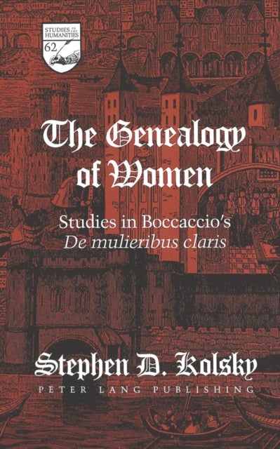 The Genealogy of Women - Studies in Boccaccio's De Mulieribus Claris