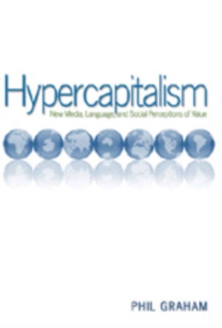 Hypercapitalism - New Media, Language, and Social Perceptions of Value