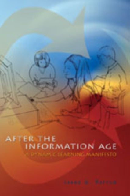 After the Information Age - A Dynamic Learning Manifesto