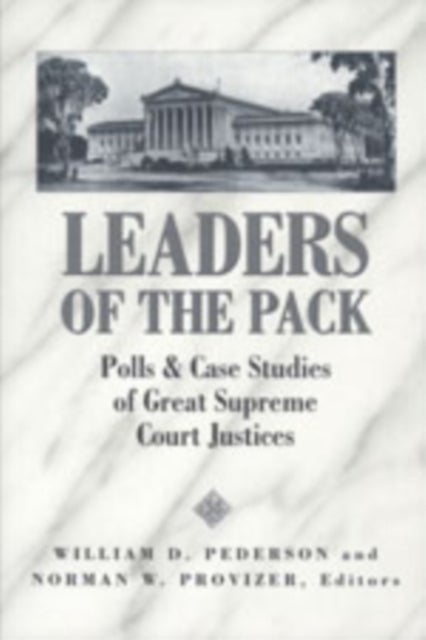 Leaders of the Pack - Polls and Case Studies of Great Supreme Court Justices