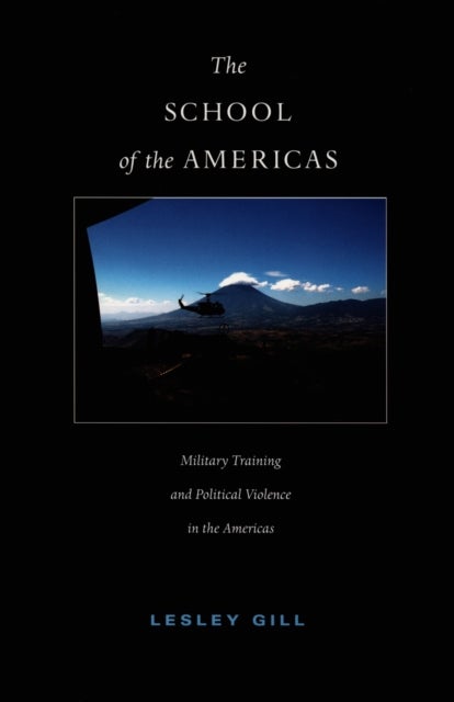 The School of the Americas - Military Training and Political Violence in the Americas