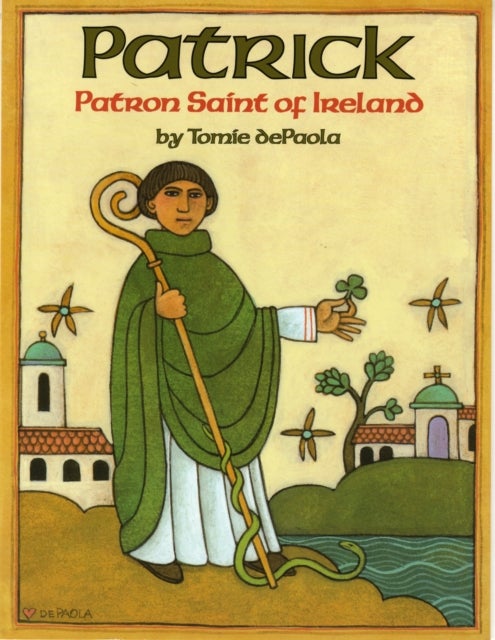 Patrick - Patron Saint of Ireland