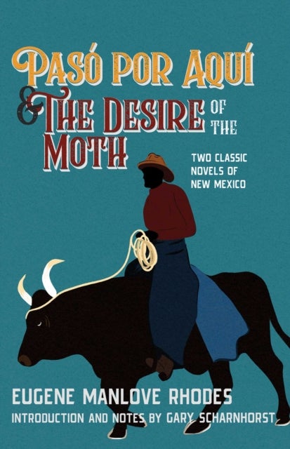 Paso Por Aqui and the Desire of the Moth - Two Classic Novels of New Mexico