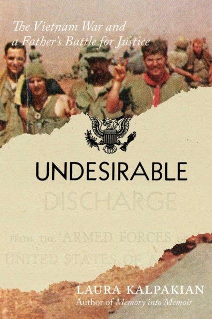 Undesirable - The Vietnam War&nbsp;and a&nbsp;Father's&nbsp;Battle&nbsp;for&nbsp;Justice