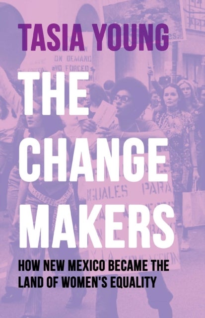 The Changemakers - How New Mexico Became the Land of Women's Equality