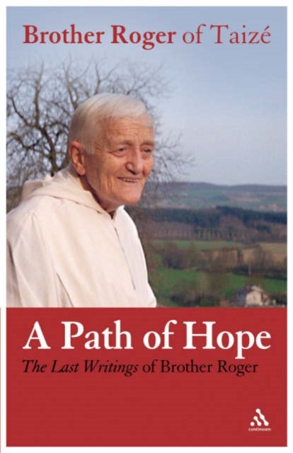 A Path of Hope - Last Writings of Brother Roger of Taize